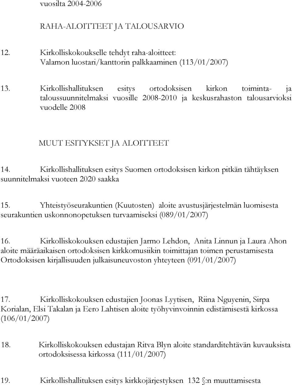 Kirkollishallituksen esitys Suomen ortodoksisen kirkon pitkän tähtäyksen suunnitelmaksi vuoteen 2020 saakka 15.