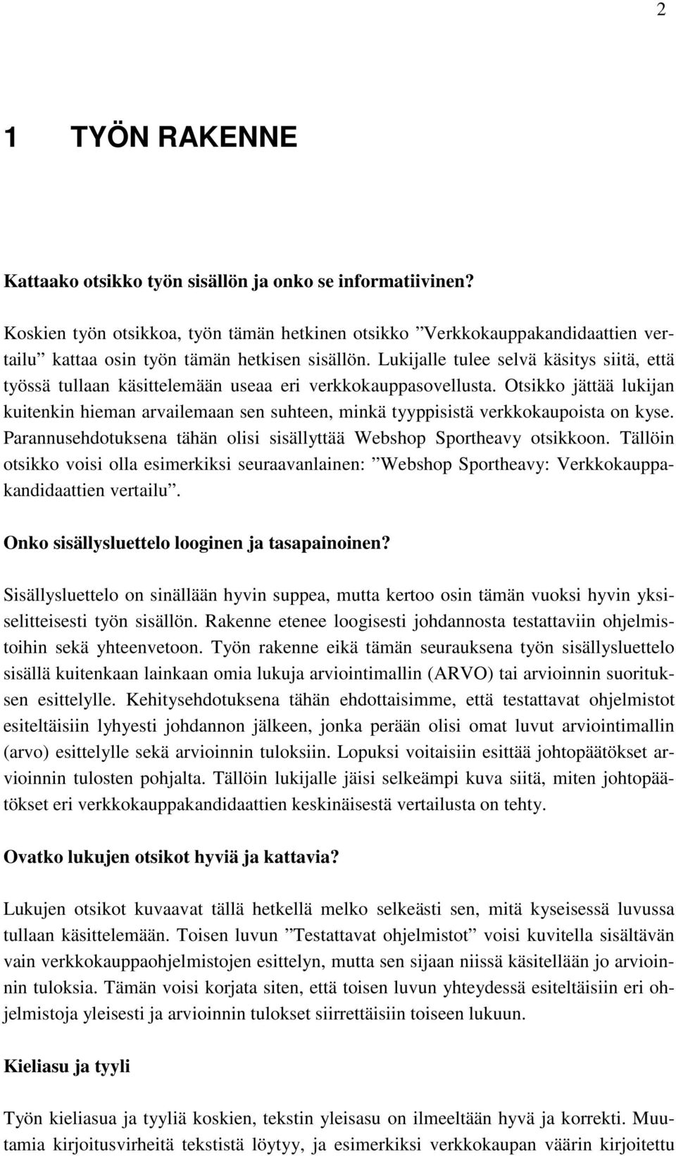 Lukijalle tulee selvä käsitys siitä, että työssä tullaan käsittelemään useaa eri verkkokauppasovellusta.