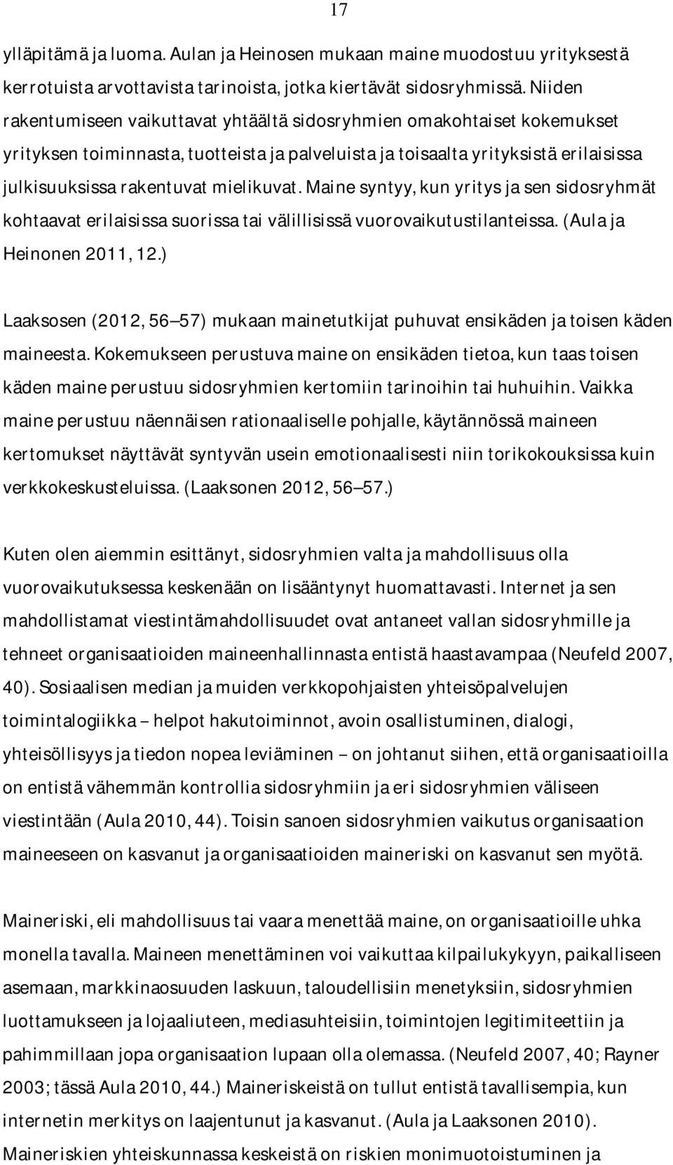 mainesyntyy,kunyritysjasensidosryhmät kohtaavaterilaisissasuorissataivälillisissävuorovaikutustilanteissa.(aulaja Heinonen2011,12.