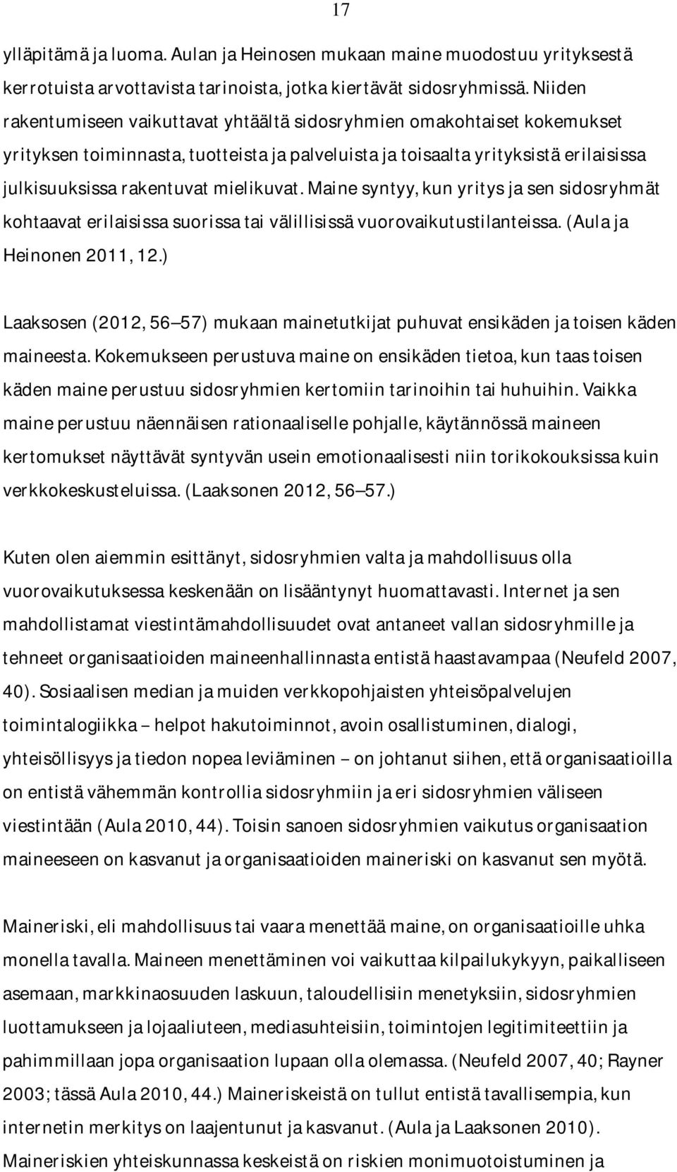 mainesyntyy,kunyritysjasensidosryhmät kohtaavaterilaisissasuorissataivälillisissävuorovaikutustilanteissa.(aulaja Heinonen2011,12.