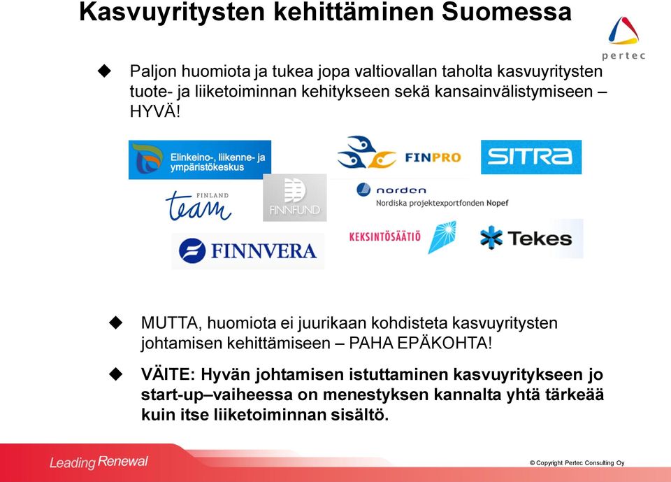 MUTTA, huomiota ei juurikaan kohdisteta kasvuyritysten johtamisen kehittämiseen PAHA EPÄKOHTA!