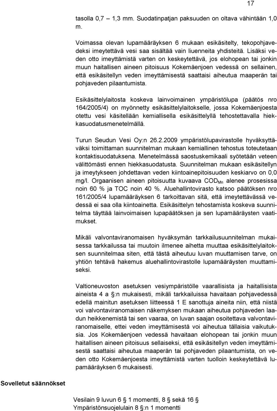 saattaisi aiheutua maaperän tai pohjaveden pilaantumista.