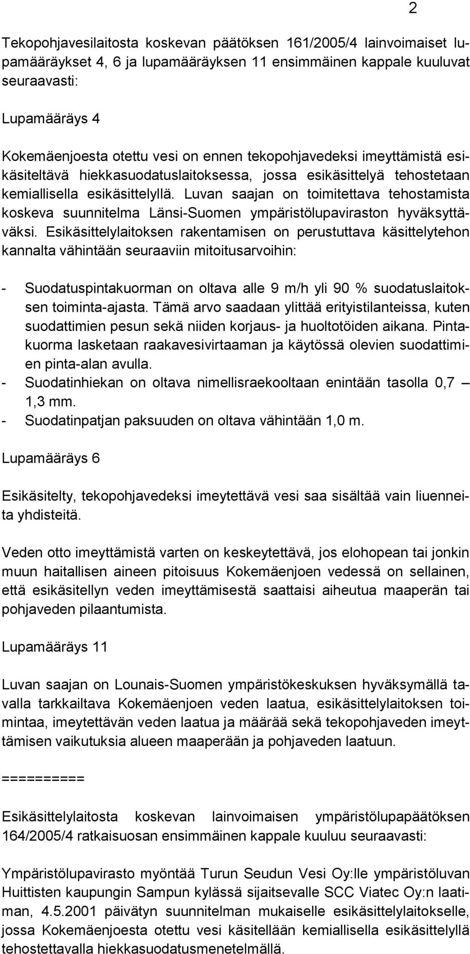 Luvan saajan on toimitettava tehostamista koskeva suunnitelma Länsi-Suomen ympäristölupaviraston hyväksyttäväksi.