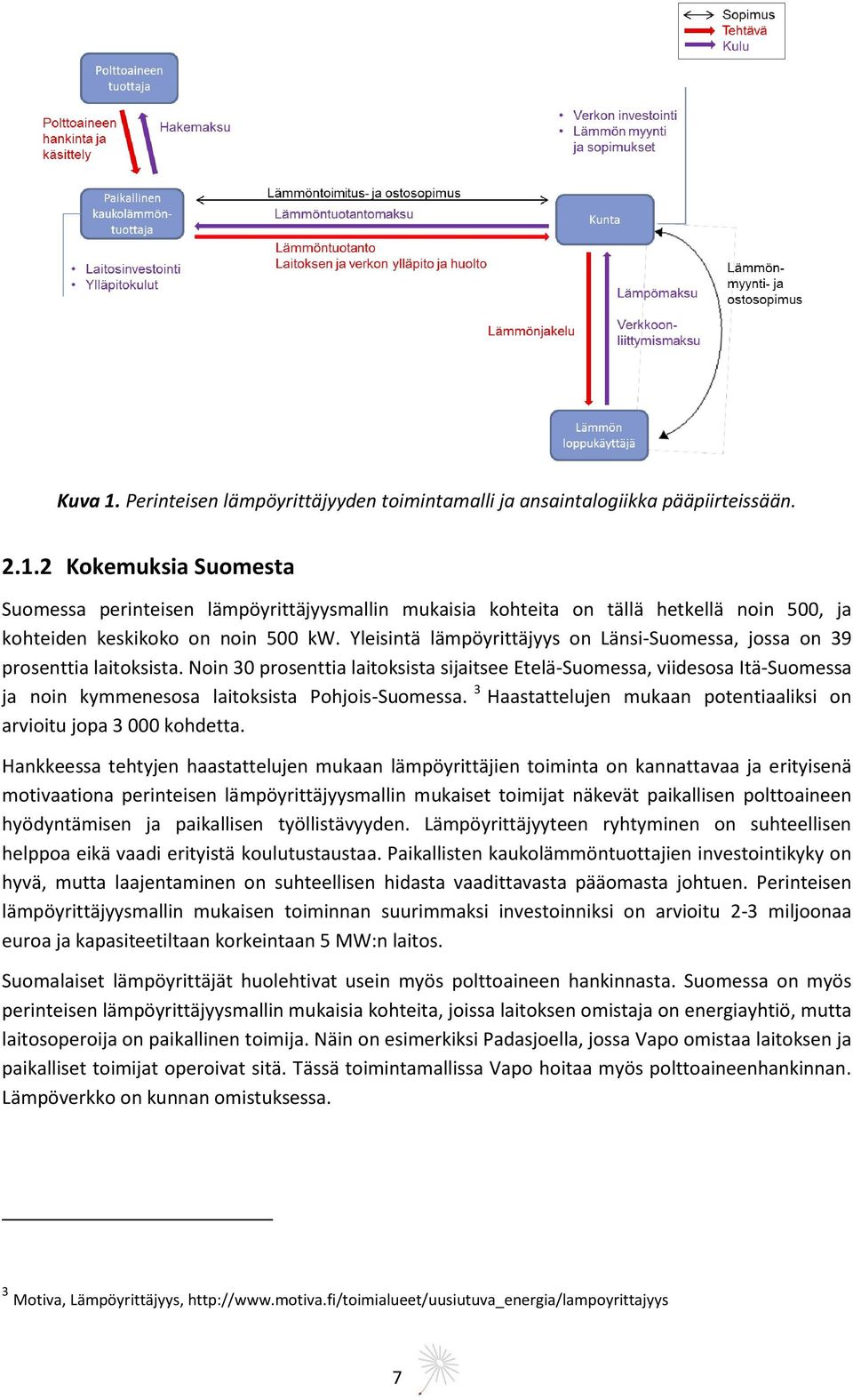 Noin 30 prosenttia laitoksista sijaitsee Etelä-Suomessa, viidesosa Itä-Suomessa ja noin kymmenesosa laitoksista Pohjois-Suomessa.