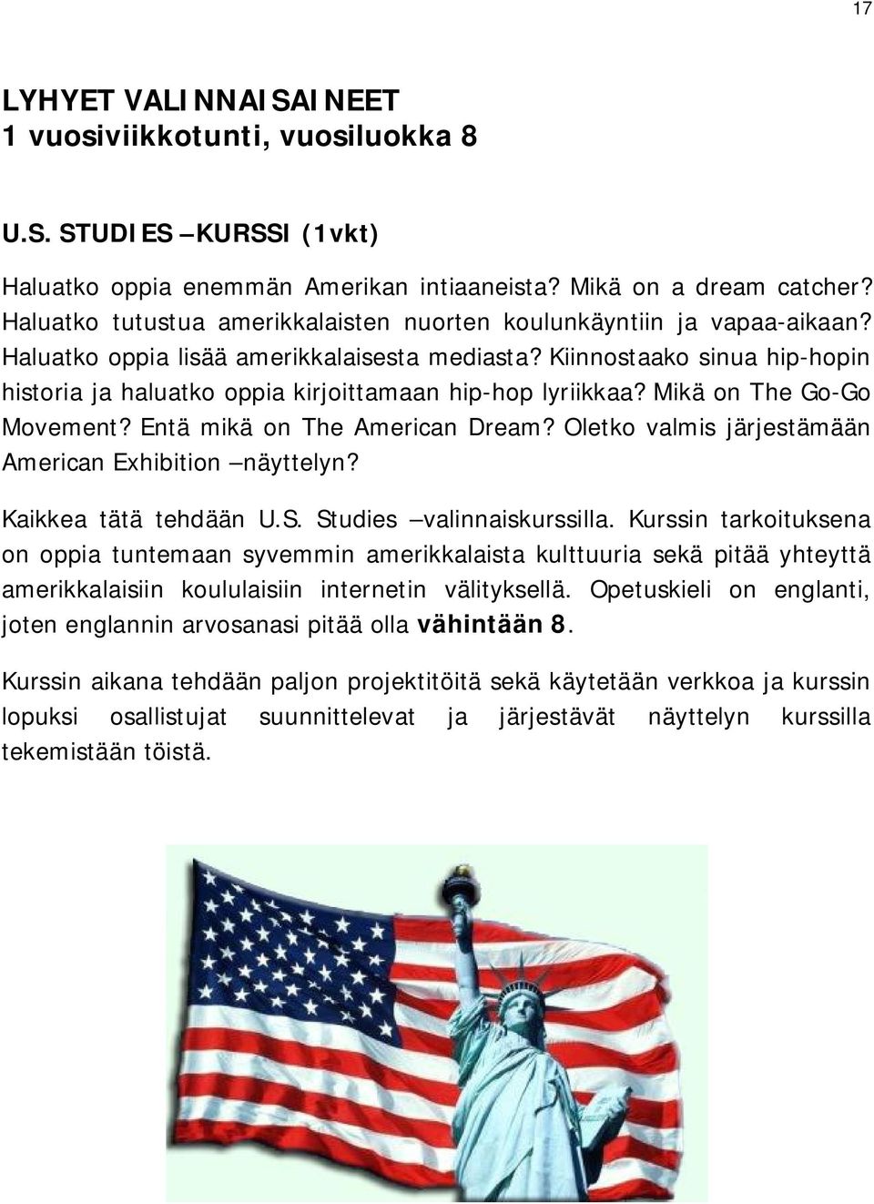 Kiinnostaako sinua hip-hopin historia ja haluatko oppia kirjoittamaan hip-hop lyriikkaa? Mikä on The Go-Go Movement? Entä mikä on The American Dream?