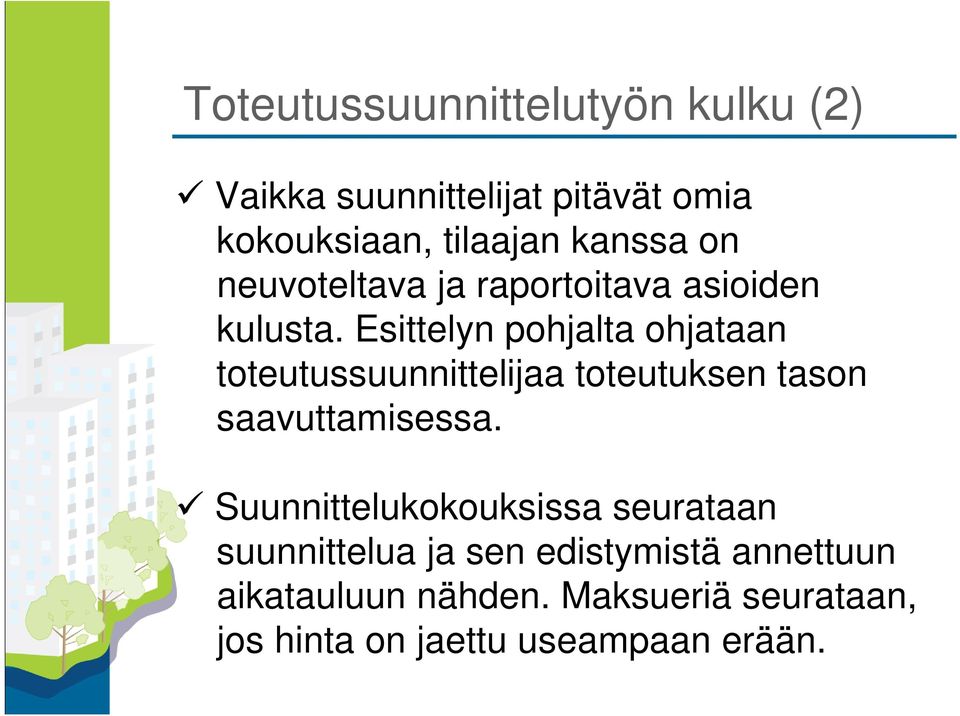 Esittelyn pohjalta ohjataan toteutussuunnittelijaa toteutuksen tason saavuttamisessa.