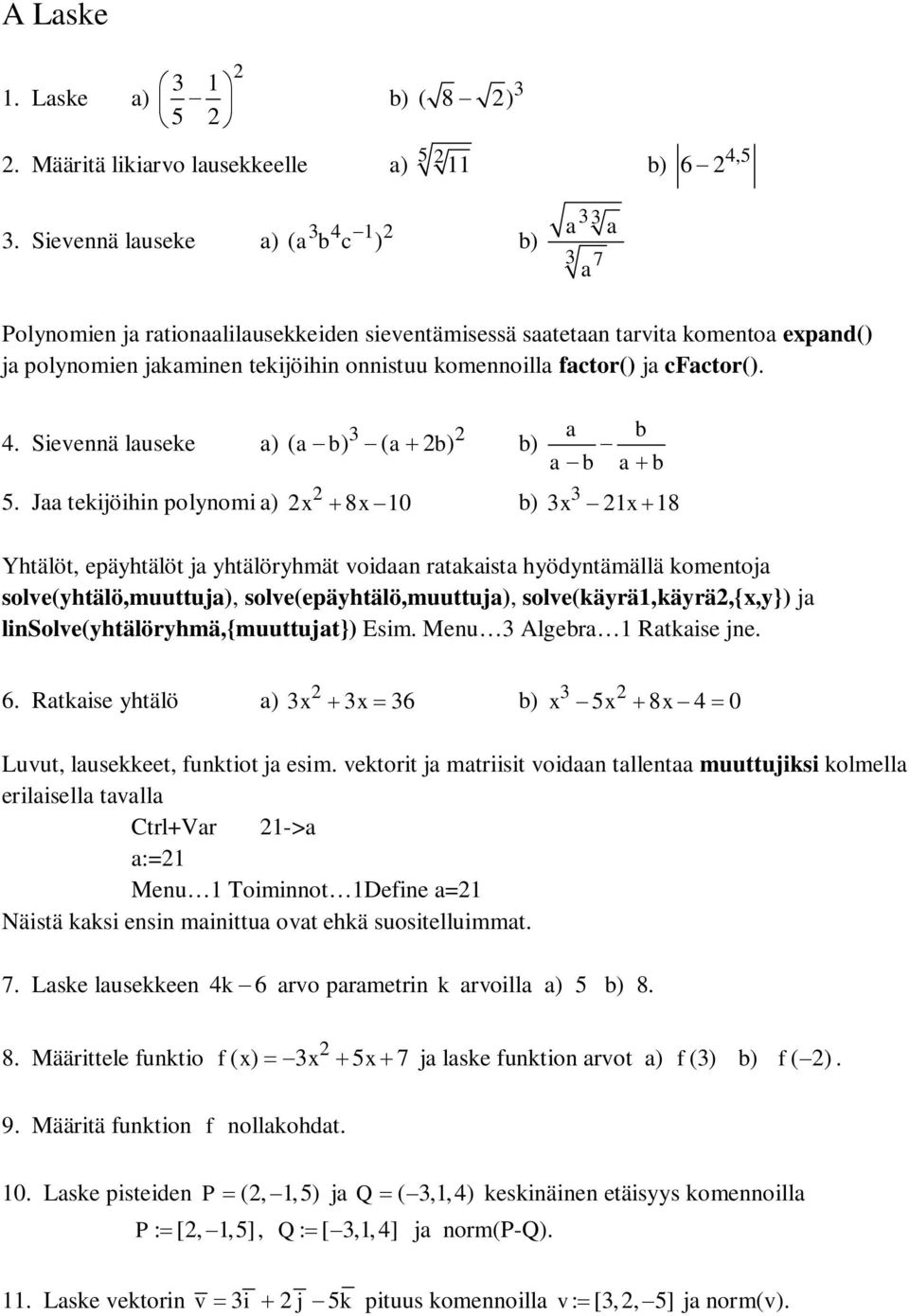 factor() ja cfactor(). 4. Sievennä lauseke a) 5.