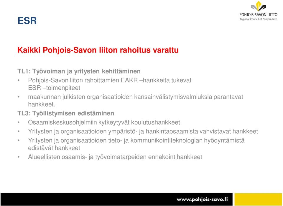 TL3: Työllistymisen edistäminen Osaamiskeskusohjelmiin kytkeytyvät koulutushankkeet Yritysten ja organisaatioiden ympäristö- ja