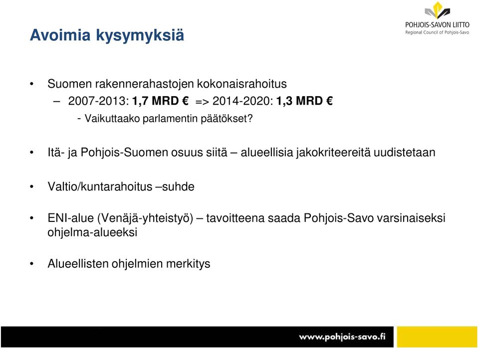 Itä- ja Pohjois-Suomen osuus siitä alueellisia jakokriteereitä uudistetaan