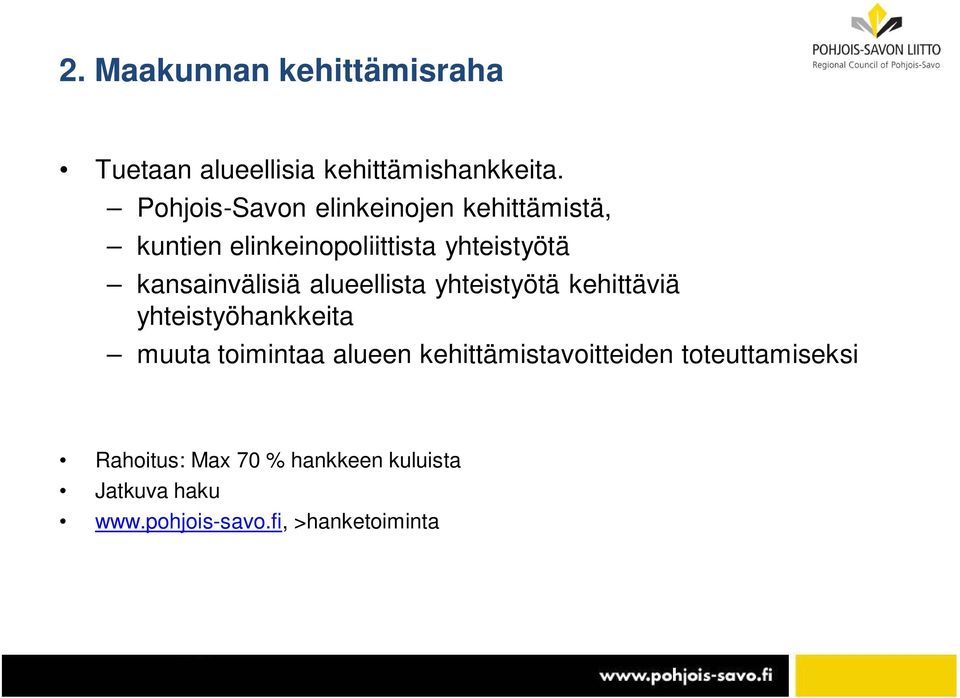 kansainvälisiä alueellista yhteistyötä kehittäviä yhteistyöhankkeita muuta toimintaa alueen