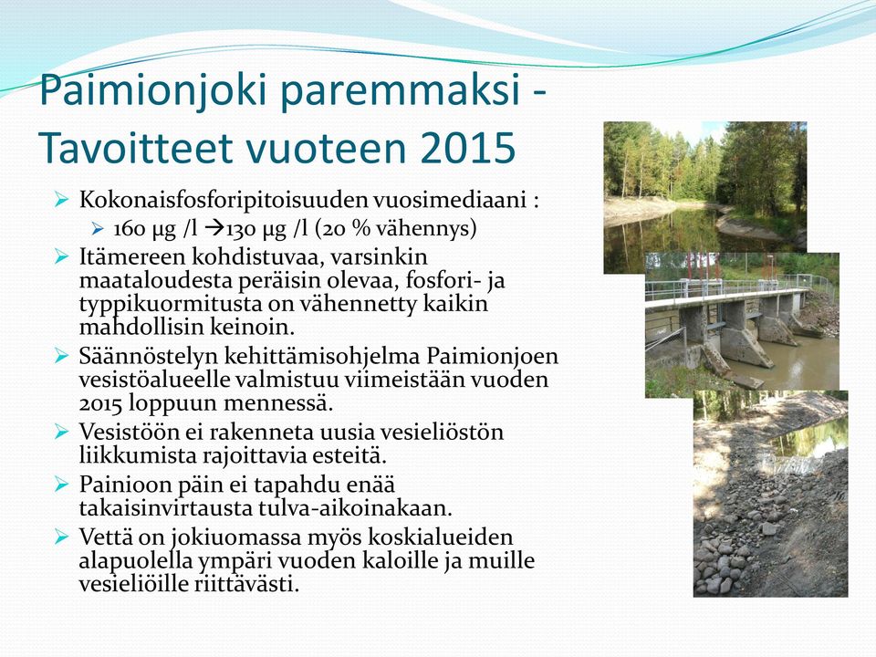 Säännöstelyn kehittämisohjelma Paimionjoen vesistöalueelle valmistuu viimeistään vuoden 2015 loppuun mennessä.