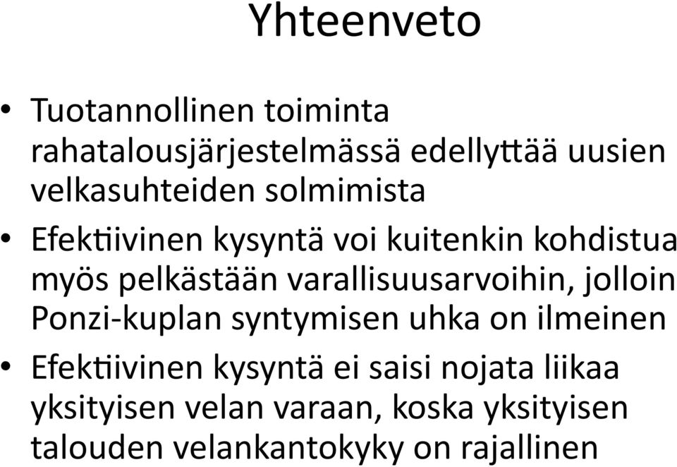 varallisuusarvoihin, jolloin Ponzi- kuplan syntymisen uhka on ilmeinen EfekKivinen