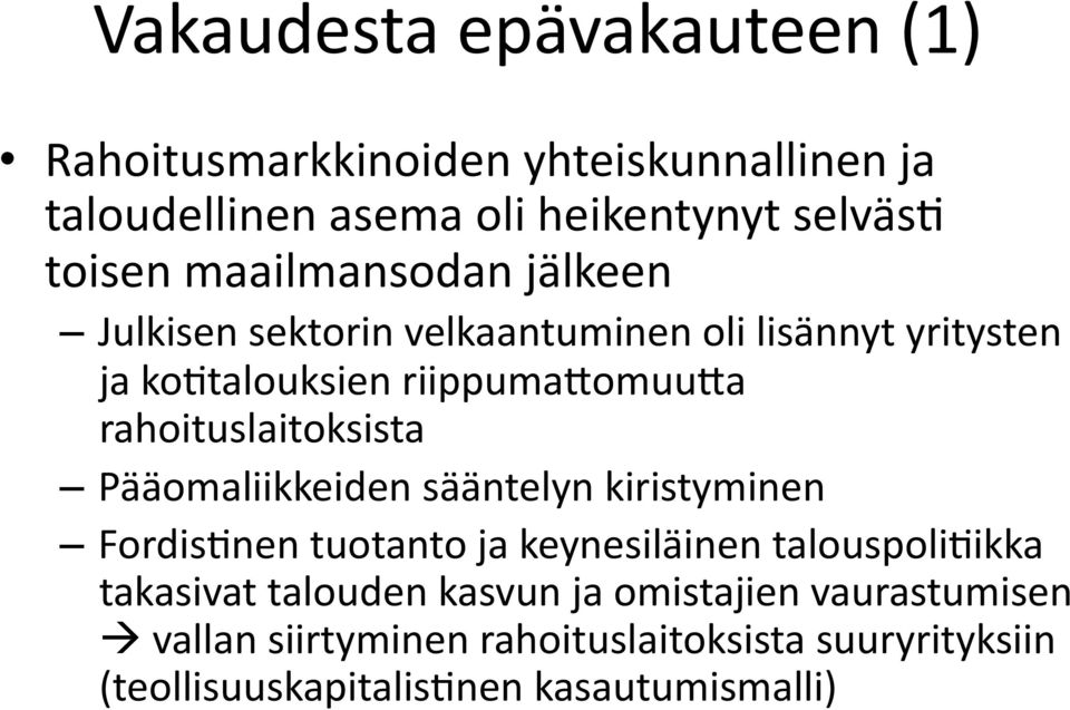 rahoituslaitoksista Pääomaliikkeiden sääntelyn kiristyminen FordisKnen tuotanto ja keynesiläinen talouspolikikka takasivat