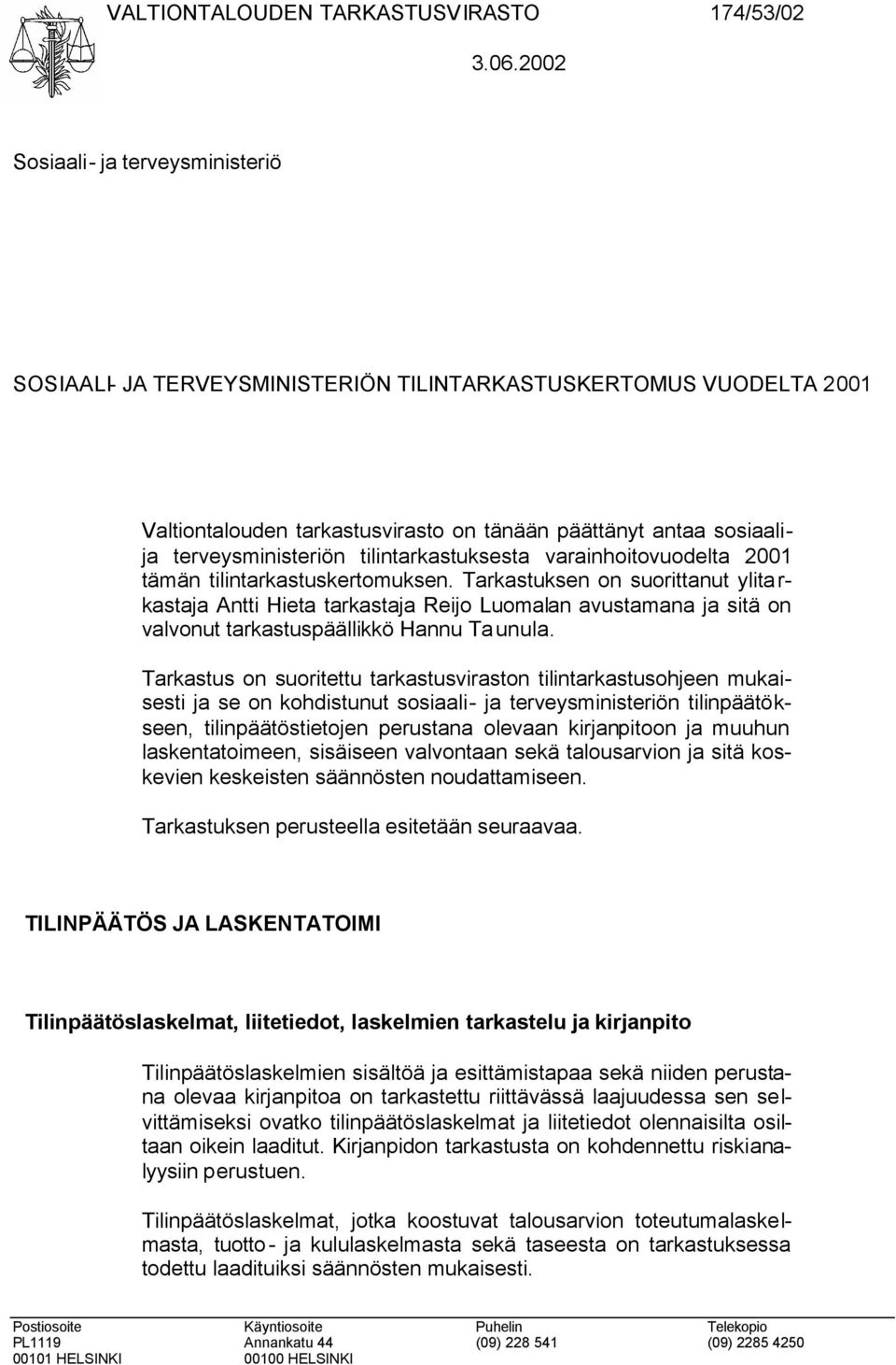 tilintarkastuksesta varainhoitovuodelta 2001 tämän tilintarkastuskertomuksen.