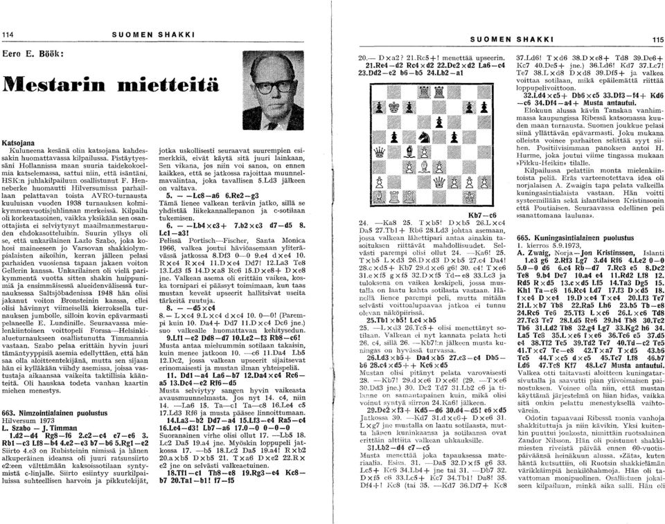 Henneberke huomautti Hilversumissa parhaillaan pelattavan toista AVRO-turnausta kuuluisan vuoden 1938 turnauksen kolmikymmenvuotisjuhlinnan merkeissä.