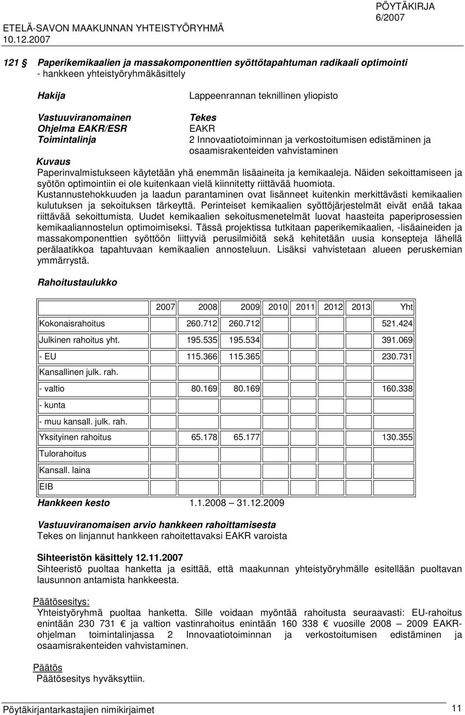 Näiden sekoittamiseen ja syötön optimointiin ei ole kuitenkaan vielä kiinnitetty riittävää huomiota.