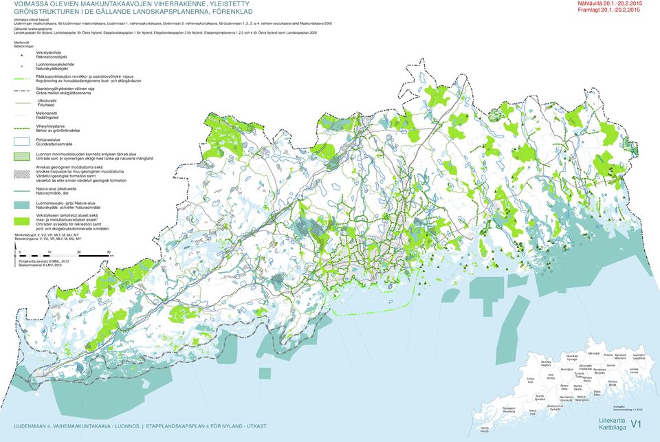 vaiheen seutukaavat sekä Maakuntakaava 2000 Gällande landskapsplaner Landskapsplan för Nyland, Landskapsplan för Östra Nyland, Etapplandskapsplan 1 för Nyland, Etapplandskapsplan 2 för Nyland,