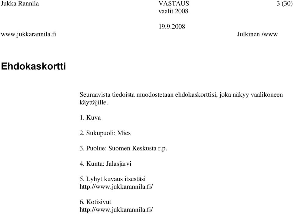 1. Kuva 2. Sukupuoli: Mies 3. Puolue: Suomen Keskusta r.p. 4.