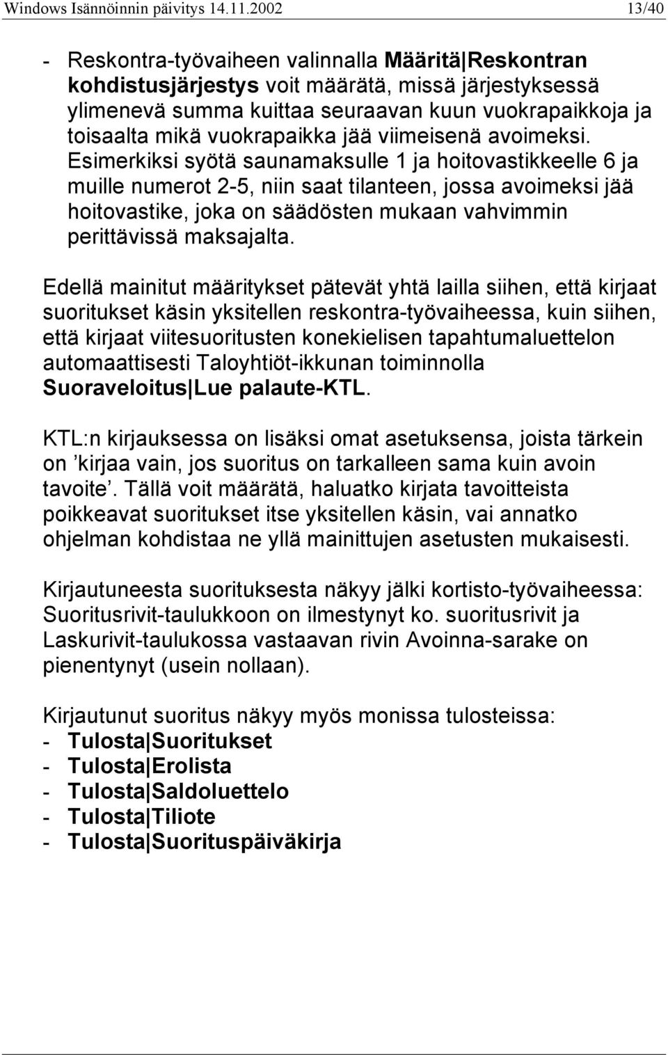 vuokrapaikka jää viimeisenä avoimeksi.