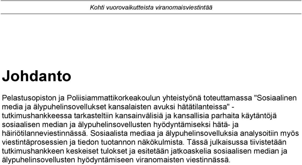 hyödyntämiseksi hätä- ja häiriötilanneviestinnässä.