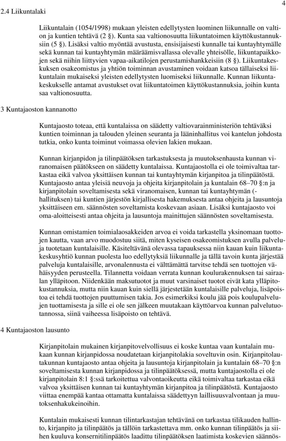 vapaa-aikatilojen perustamishankkeisiin (8 ).