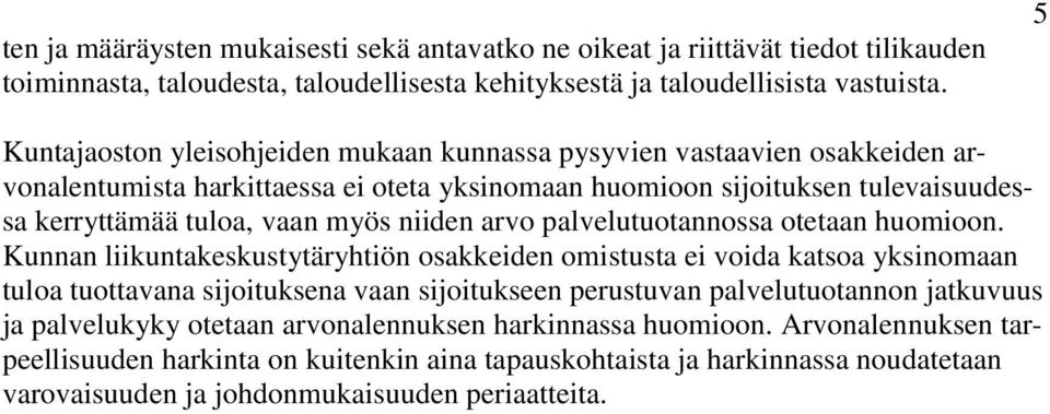 niiden arvo palvelutuotannossa otetaan huomioon.