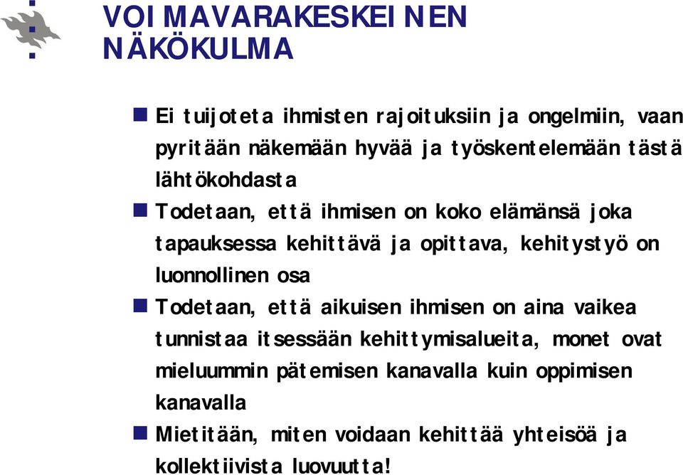 kehitystyö on luonnollinen osa Todetaan, että aikuisen ihmisen on aina vaikea tunnistaa itsessään kehittymisalueita,