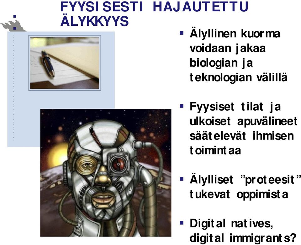 ulkoiset apuvälineet säätelevät ihmisen toimintaa Älylliset