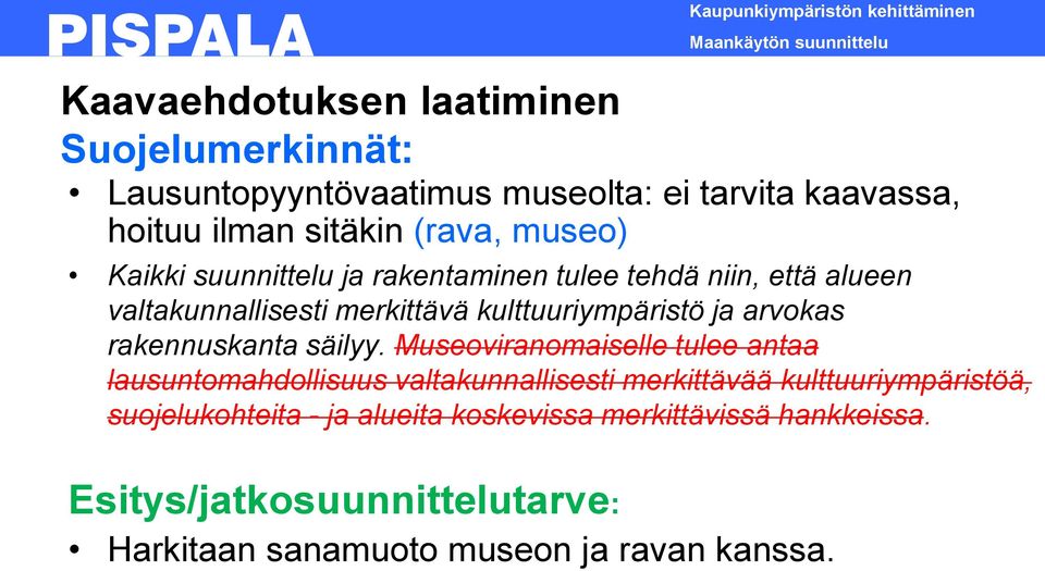 kulttuuriympäristö ja arvokas rakennuskanta säilyy.