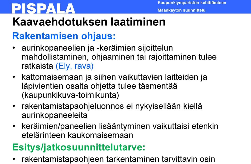 läpivientien osalta ohjetta tulee täsmentää (kaupunkikuva-toimikunta) rakentamistapaohjeluonnos ei nykyisellään kiellä aurinkopaneeleita