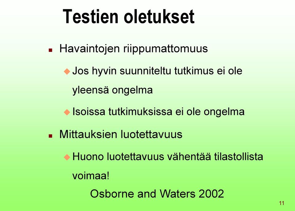 tutkimuksissa ei ole ongelma Mittauksien luotettavuus Huono