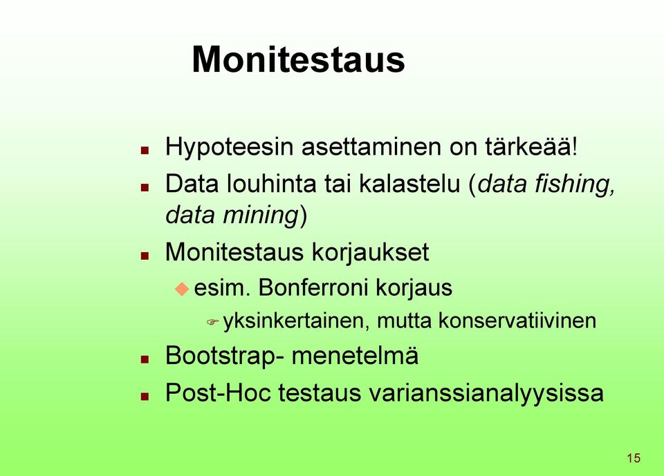 Monitestaus korjaukset esim.