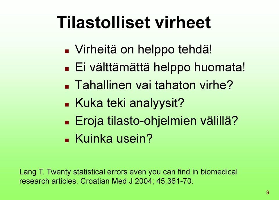 Kuka teki analyysit? Eroja tilasto-ohjelmien välillä? Kuinka usein?