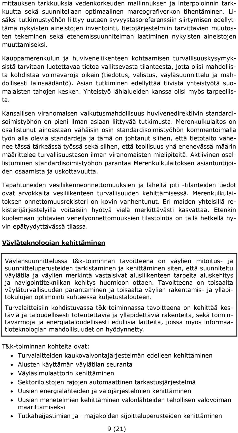 laatiminen nykyisten aineistojen muuttamiseksi.