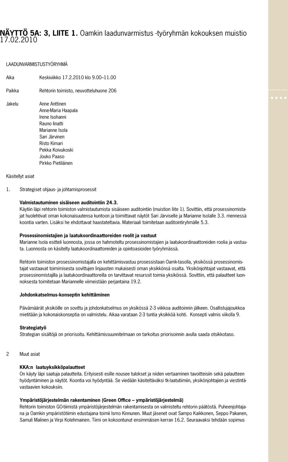 Pietiläinen Käsitellyt asiat 1. Strategiset ohjaus- ja johtamisprosessit Valmistautuminen sisäiseen auditointiin 24.3.