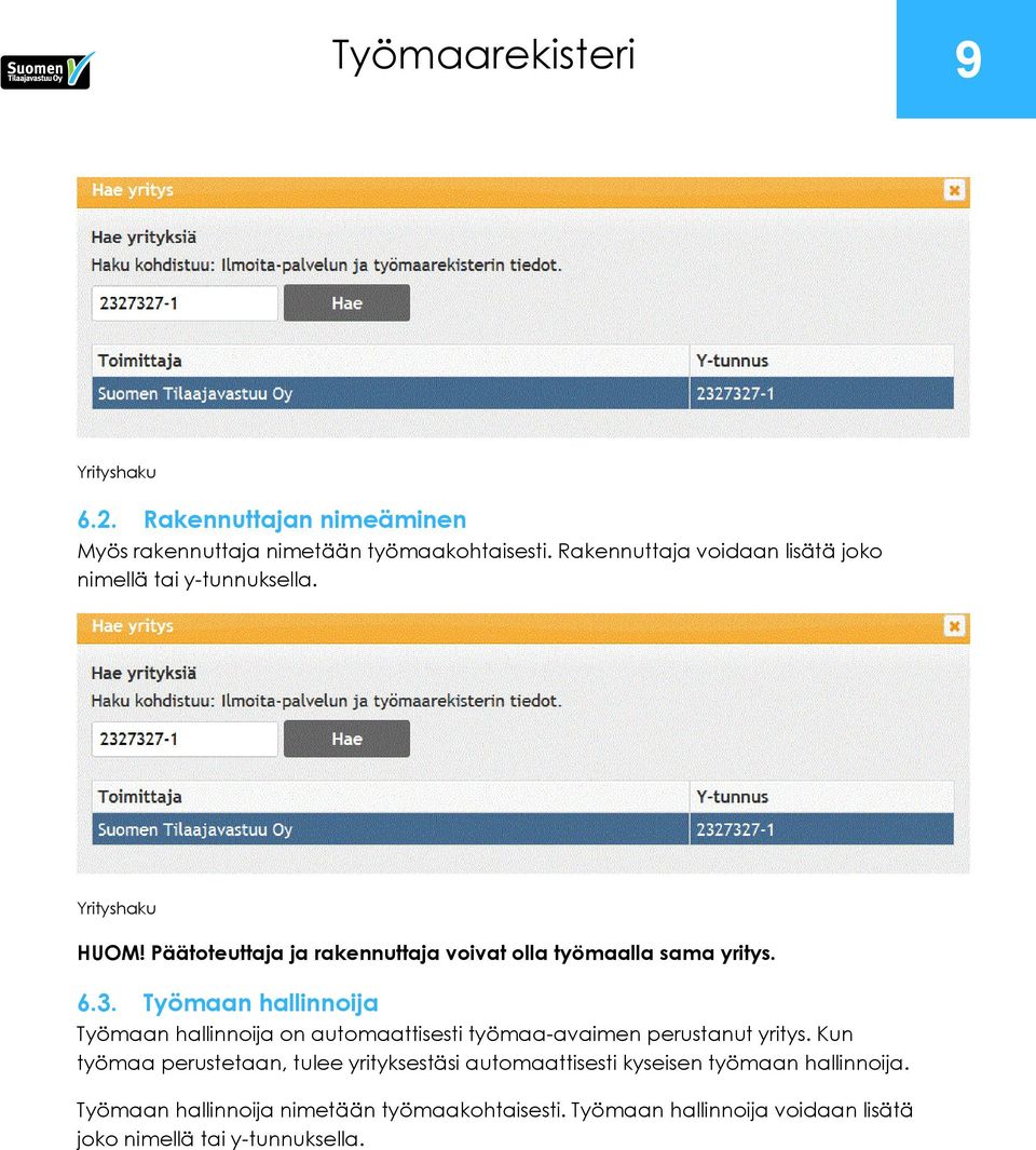 Päätoteuttaja ja rakennuttaja voivat olla työmaalla sama yritys. 6.3.