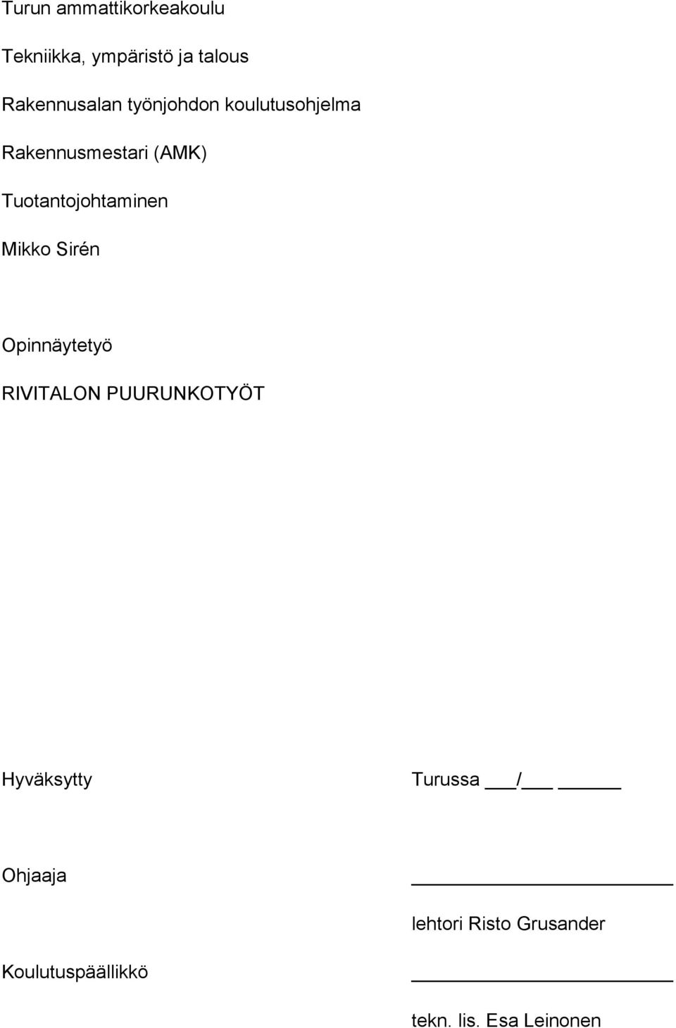 Mikko Sirén Opinnäytetyö RIVITALON PUURUNKOTYÖT Hyväksytty Turussa /