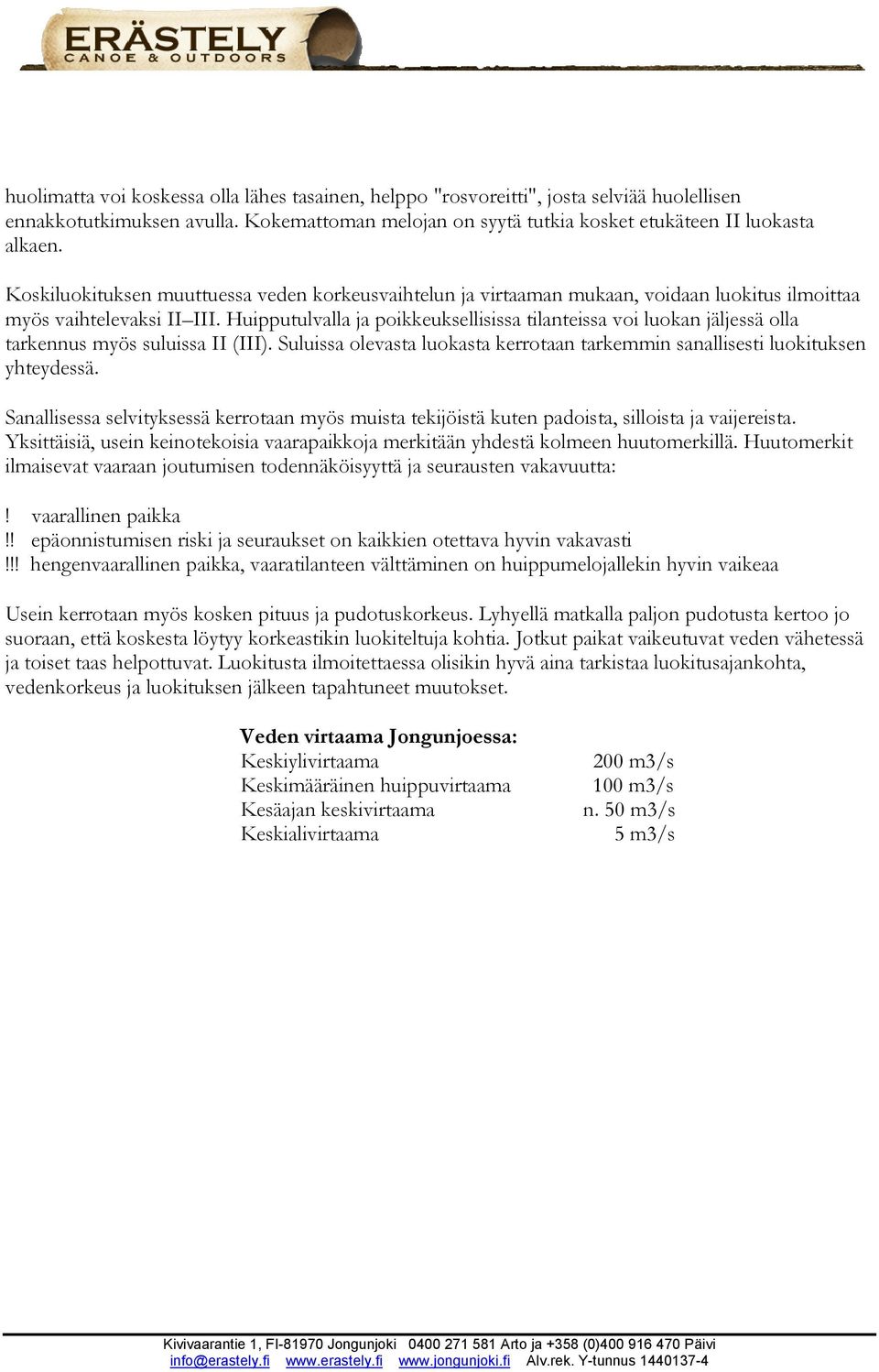 Huipputulvalla ja poikkeuksellisissa tilanteissa voi luokan jäljessä olla tarkennus myös suluissa II (III). Suluissa olevasta luokasta kerrotaan tarkemmin sanallisesti luokituksen yhteydessä.