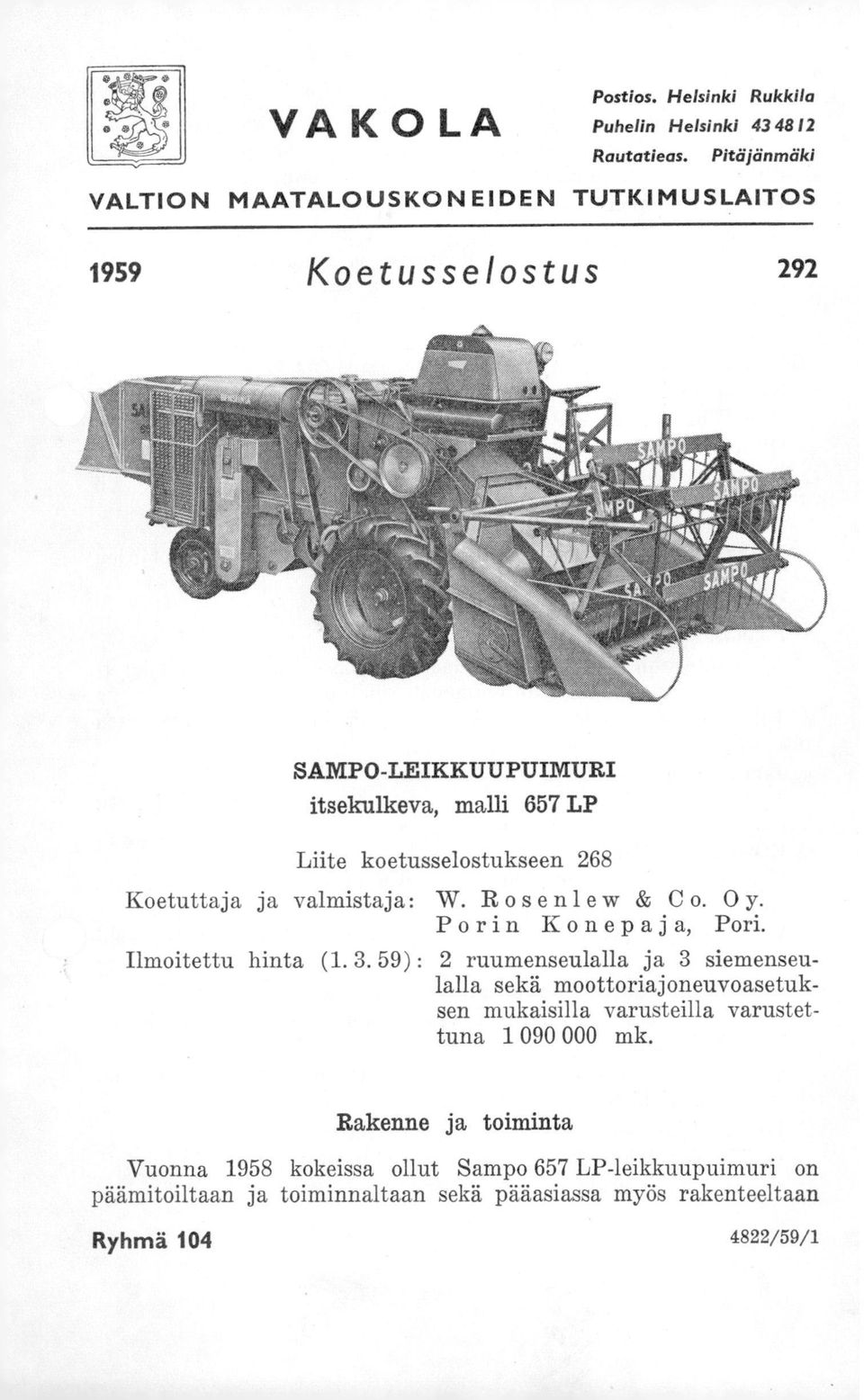 268 Koetuttaja ja valmistaja: W. Rosenlew & Co. Oy. Porin Konepaja, Pori. Ilmoitettu hinta (1. 3.