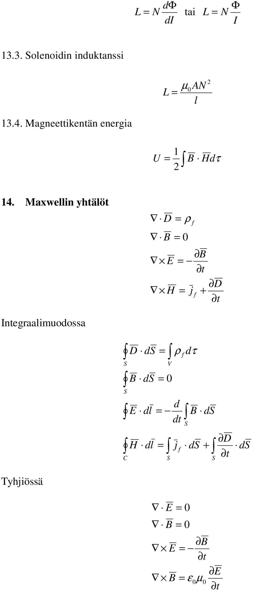 Maxwelln yhtälöt D ρ E t D H j + t