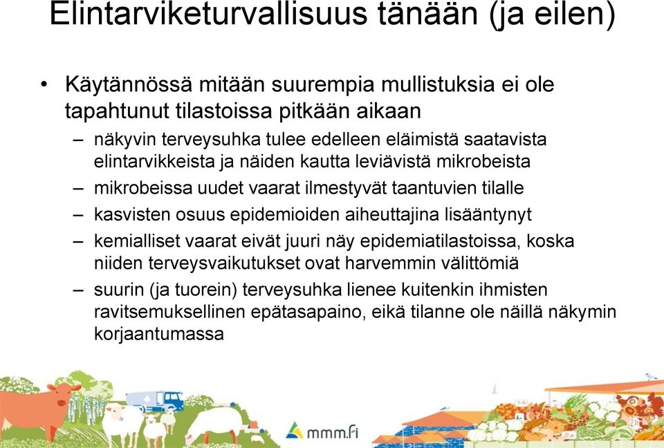 kasvisten osuus epidemioiden aiheuttajina lisääntynyt kemialliset vaarat eivät juuri näy epidemiatilastoissa, koska niiden terveysvaikutukset ovat