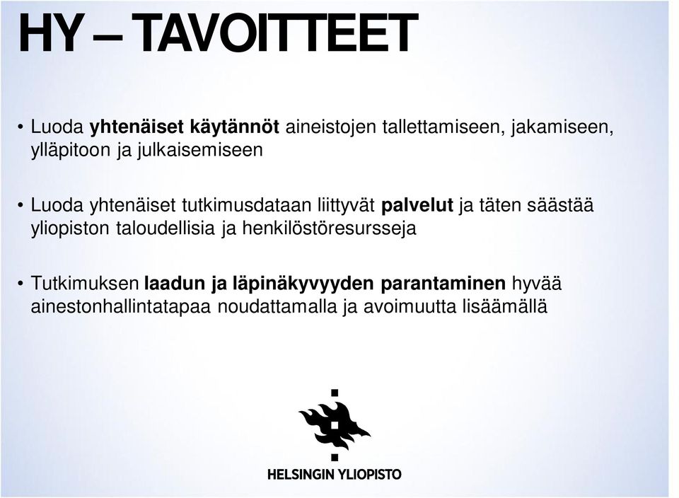 täten säästää yliopiston taloudellisia ja henkilöstöresursseja Tutkimuksen laadun ja