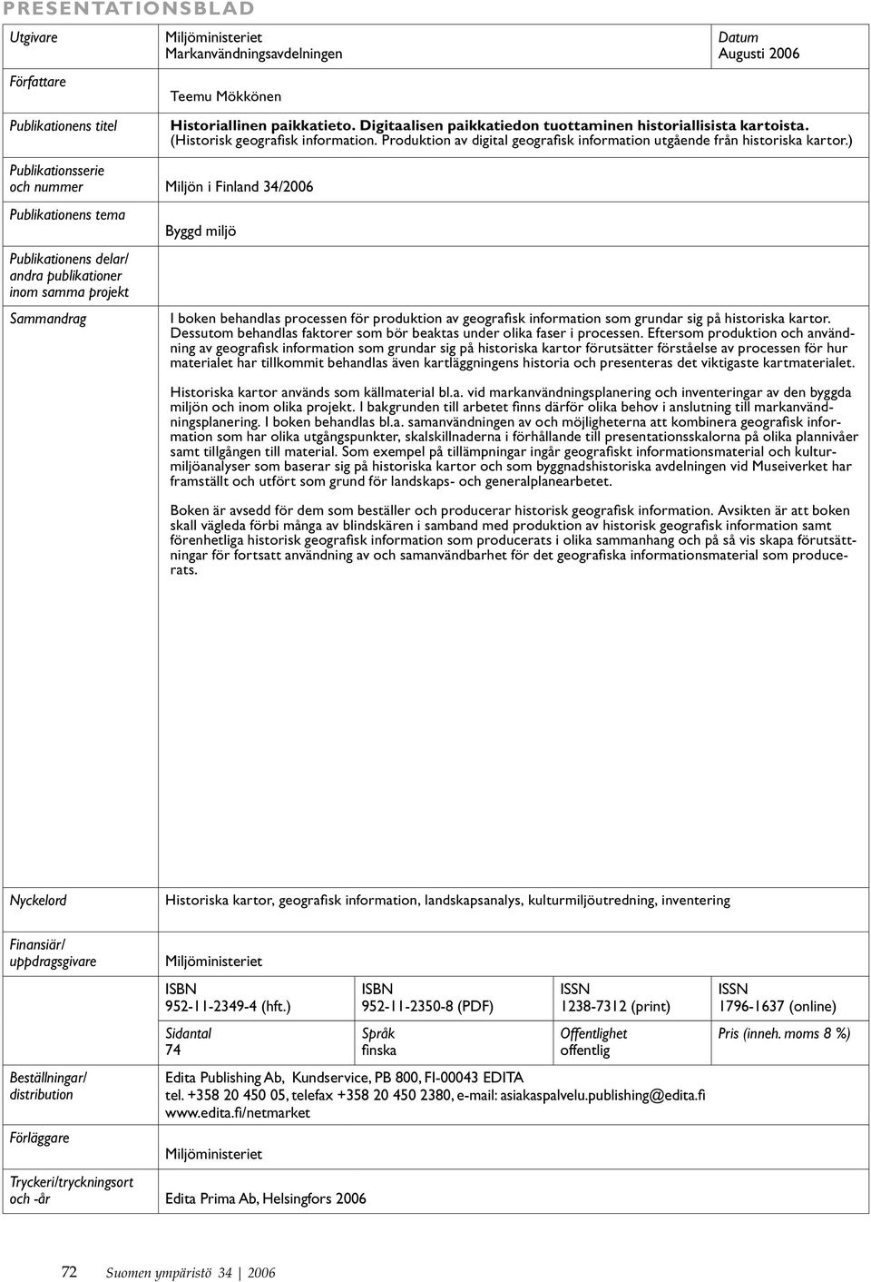 (Historisk geografisk information. Produktion av digital geografisk information utgående från historiska kartor.