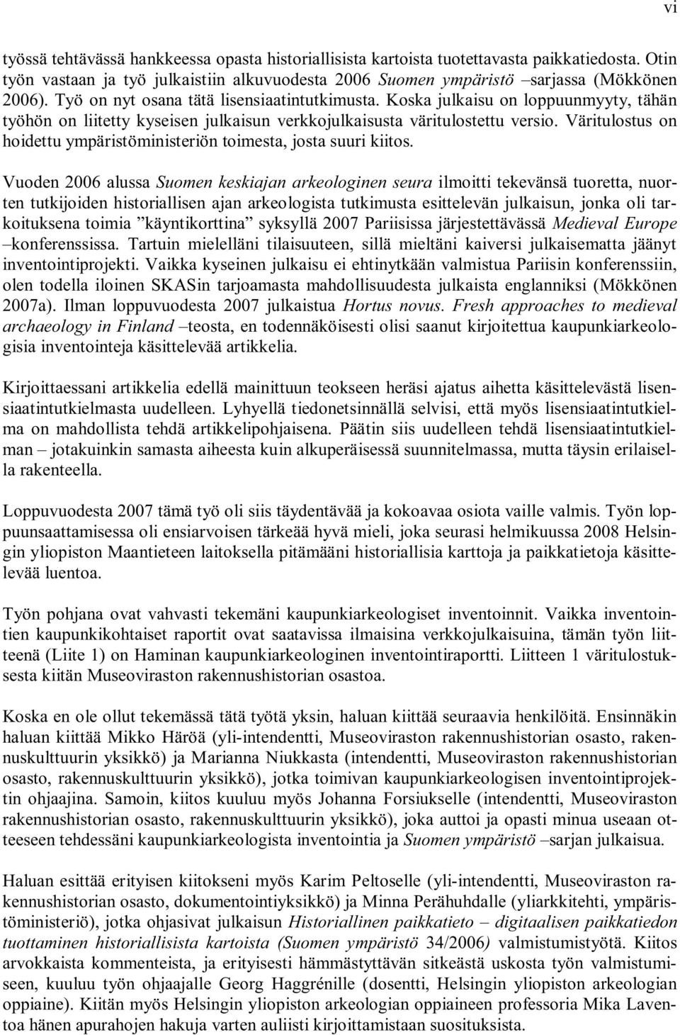 Väritulostus on hoidettu ympäristöministeriön toimesta, josta suuri kiitos.