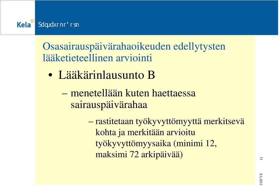 sairauspäivärahaa rastitetaan työkyvyttömyyttä merkitsevä kohta