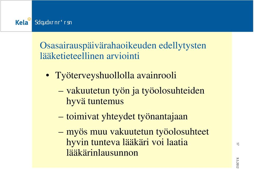 työolosuhteiden hyvä tuntemus toimivat yhteydet työnantajaan myös