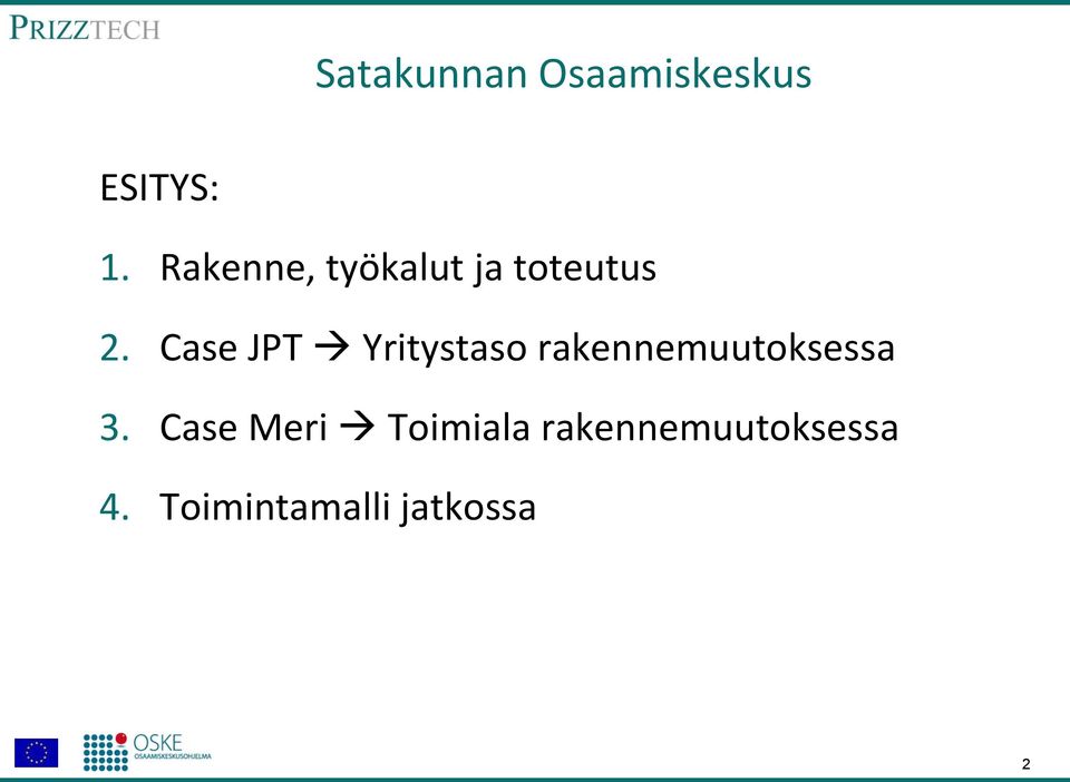 Case JPT Yritystaso rakennemuutoksessa 3.