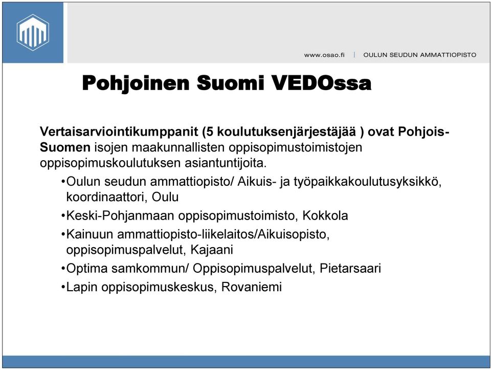 Oulun seudun ammattiopisto/ Aikuis- ja työpaikkakoulutusyksikkö, koordinaattori, Oulu Keski-Pohjanmaan