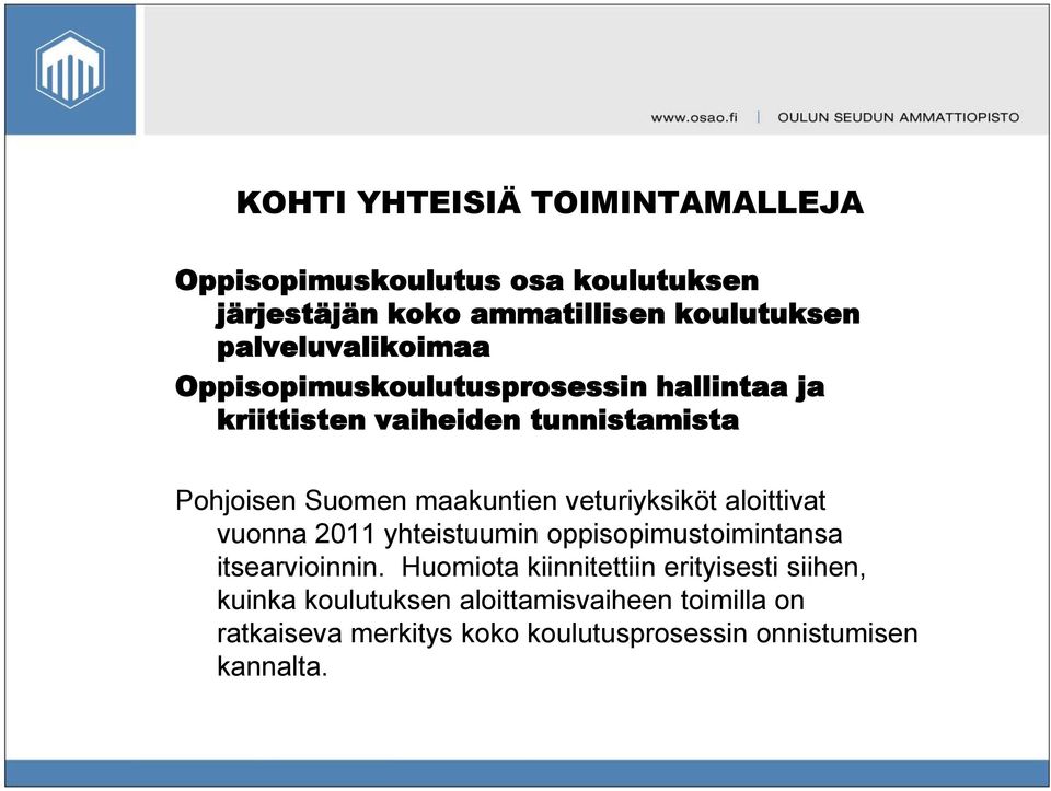 maakuntien veturiyksiköt aloittivat vuonna 2011 yhteistuumin oppisopimustoimintansa itsearvioinnin.