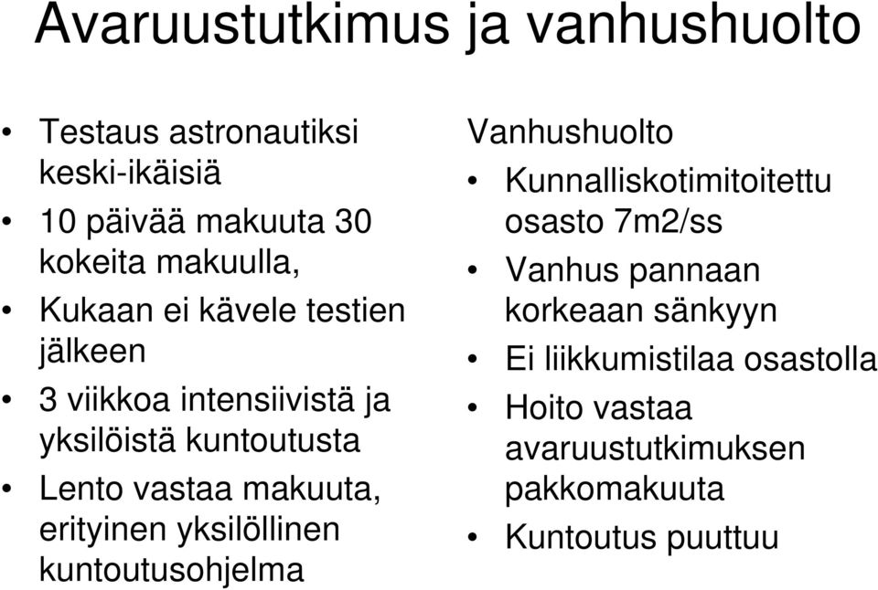 erityinen yksilöllinen kuntoutusohjelma Vanhushuolto Kunnalliskotimitoitettu osasto 7m2/ss Vanhus pannaan